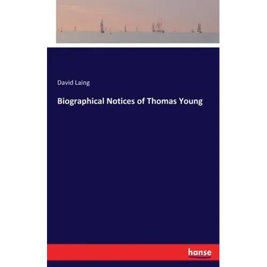 Biographical Notices of Thomas Young
