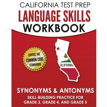 CALIFORNIA TEST PREP Language Skills Workbook Synonyms & Antonyms: Skill-Building Practice for Grade 3, Grade 4, and Grade 5