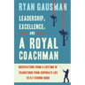 Leadership, Excellence, and a Royal Coachman: Observations from a Lifetime of Transitions from Corporate Life to Fly Fishing Guide
