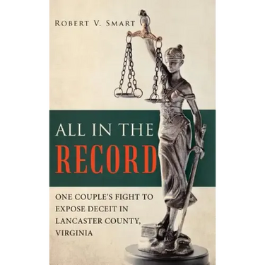 All in the Record: One Couple's Fight to Expose Deceit in Lancaster County, Virginia