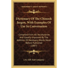 Dictionary Of The Chinook Jargon, With Examples Of Use In Conversation: Compiled From All Vocabularies And Greatly Improved By The Addition Of Necessa