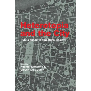 Heterotopia and the City: Public Space in a Postcivil Society