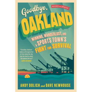 Goodbye, Oakland: Winning, Wanderlust, and a Sports Town's Fight for Survival