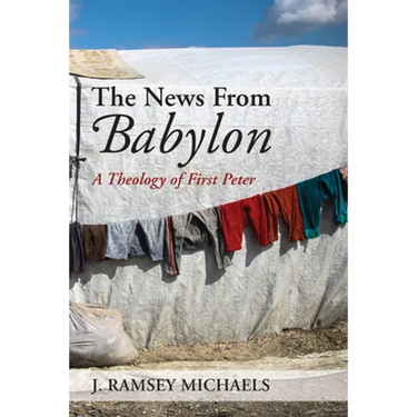 The News from Babylon: A Theology of First Peter