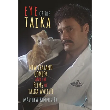 Eye of the Taika: New Zealand Comedy and the Films of Taika Waititi