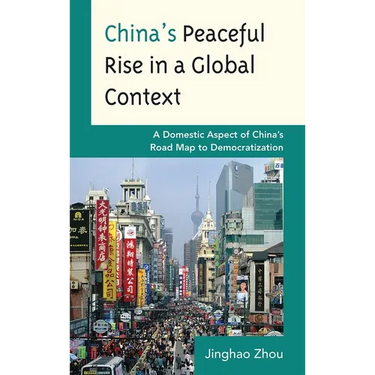 China's Peaceful Rise in a Global Context: A Domestic Aspect of China's Road Map to Democratization