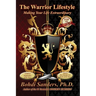 The Warrior Lifestyle: Making Your Life Extraordinary