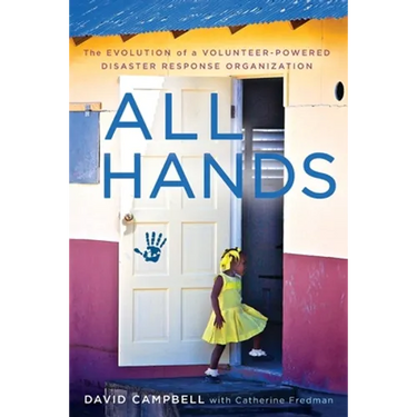 All Hands: The Evolution of a Volunteer-Powered Disaster Response Organization