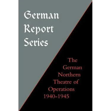 German Report Series: German Northern Theatre of Operations 1940-45