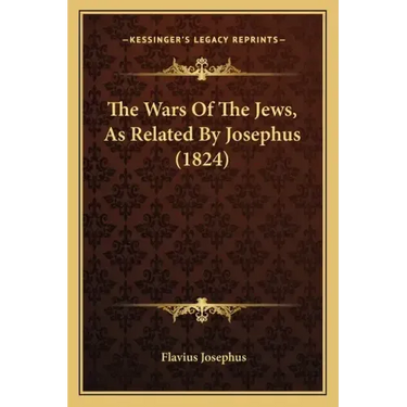 The Wars Of The Jews, As Related By Josephus (1824)