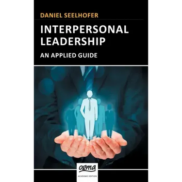 Interpersonal Leadership: An Applied Guide