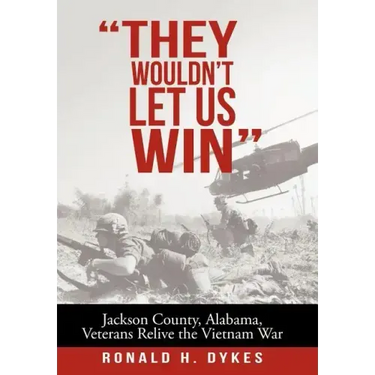 "They Wouldn't Let Us Win": Jackson County, Alabama, Veterans Relive the Vietnam War