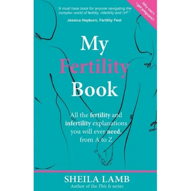 My Fertility Book: All the fertility and infertility explanations you will ever need, from A to Z
