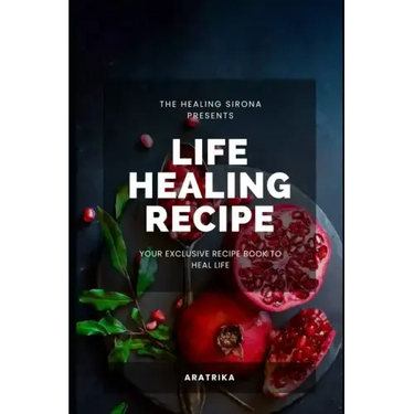 Life Healing Recipe: Your Exclusive Recipe Book for Happy Life