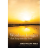 Words and Images that Seep into the Soul