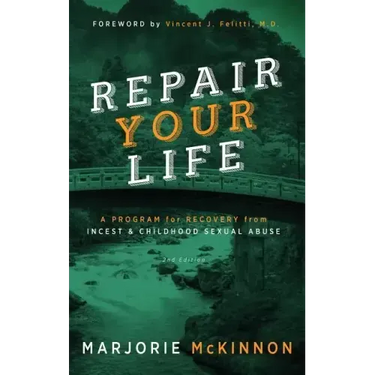 REPAIR Your Life: A Program for Recovery from Incest & Childhood Sexual Abuse, 2nd Edition