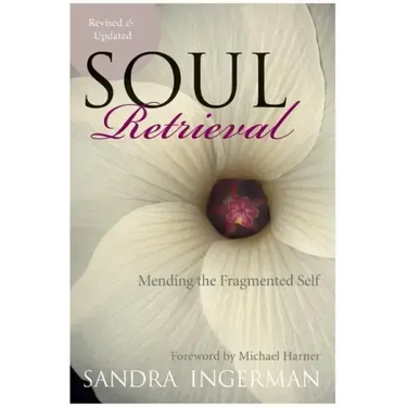 Soul Retrieval: Mending the Fragmented Self