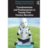 Transhumanism and Posthumanism in Twenty-First Century Narrative