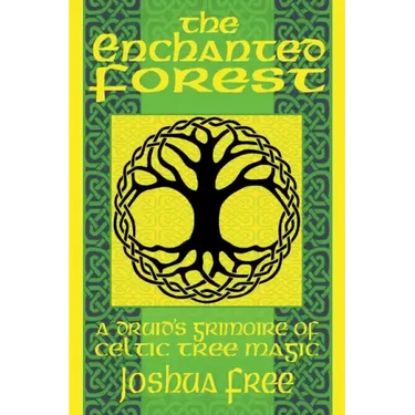The Enchanted Forest: A Druid's Grimoire of Celtic Tree Magic