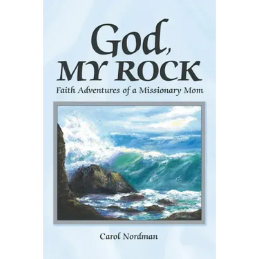 God, My Rock: Faith Adventures of a Missionary Mom