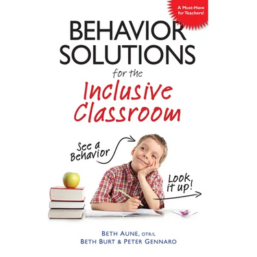 Behavior Solutions for the Inclusive Classroom: A Handy Reference Guide That Explains Behaviors Associated with Autism, Asperger's, Adhd, Sensory Proc