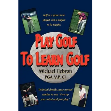 Play Golf to Learn Golf