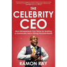 The Celebrity CEO: How Entrepreneurs Can Thrive by Building a Community and a Strong Personal Brand