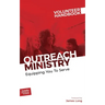 Outreach Ministry Volunteer Handbook: Equipping You to Serve