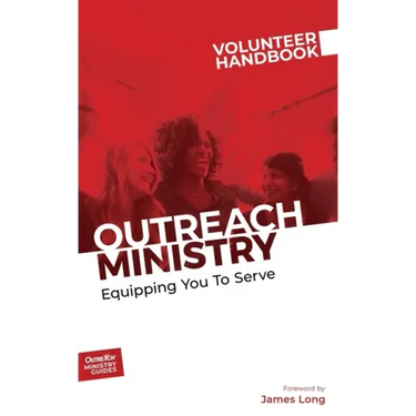 Outreach Ministry Volunteer Handbook: Equipping You to Serve