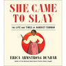 She Came to Slay: The Life and Times of Harriet Tubman