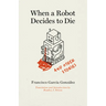 When a Robot Decides to Die and Other Stories
