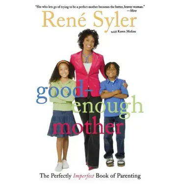 Good-Enough Mother: The Perfectly Imperfect Book of Parenting