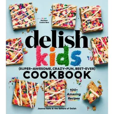 The Delish Kids (Super-Awesome, Crazy-Fun, Best-Ever) Cookbook: 100+ Amazing Recipes