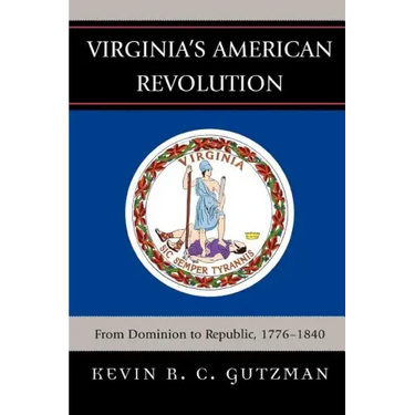 Virginia's American Revolution: From Dominion to Republic, 1776-1840