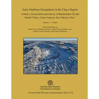 Early Puebloan Occupations in the Chaco Region: Volume I, Part 1: Excavations and Survey of Basketmaker III and Pueblo I Sites, Chaco Canyon, New Mexi