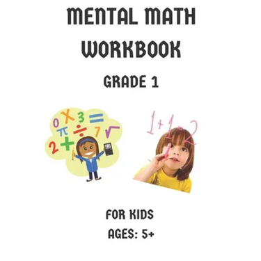 Mental Math Workbook Grade 1: Math Drills, Digits, Reproducible Practice Problems, Counting Addition And Subtraction For Kids Ages 5+