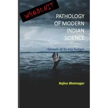 Whoduunit-Pathology of Modern Indian Science: Genesis of Its Eco-System