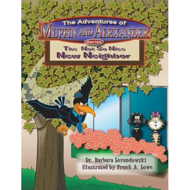 The Adventures of Muffin and Alexander Series: The Not So Nice New Neighbor