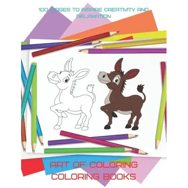 Art of Coloring - Coloring Books - 100 Images to Inspire Creativity and Relaxation