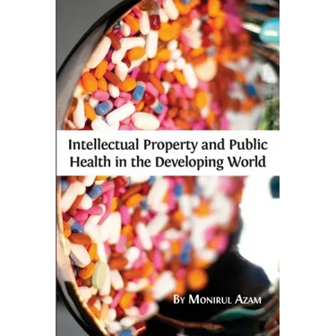 Intellectual Property and Public Health in the Developing World