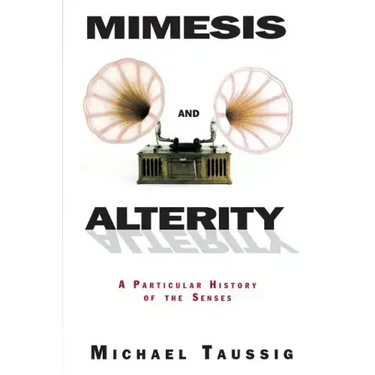 Mimesis and Alterity: A Particular History of the Senses