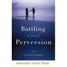 Battling the Spirit of Perversion
