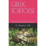 Greek Tortoise: Paramount Guide On Greek Tortoise In Relation To Their Feeding, Housing, Handling And Behavior