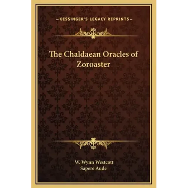The Chaldaean Oracles of Zoroaster