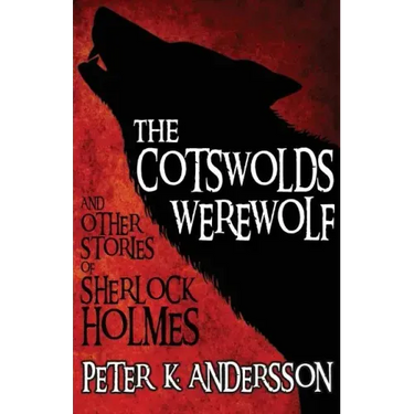The Cotswolds Werewolf and Other Stories of Sherlock Holmes