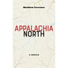Appalachia North: A Memoir