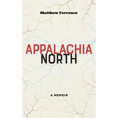 Appalachia North: A Memoir