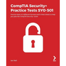 CompTIA Security+ Practice Tests SY0-501: Practice tests in 4 different formats and 6 cheat sheets to help you pass the CompTIA Security+ exam