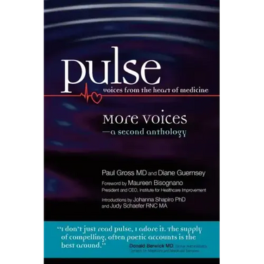 Pulse--voices from the heart of medicine: More Voices: a second anthology