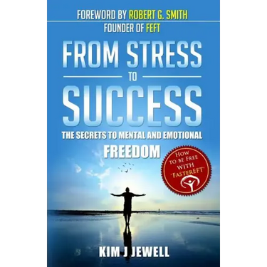 From Stress to Success: The Secrets to Fast, Permanent Life Change with Faster EFT